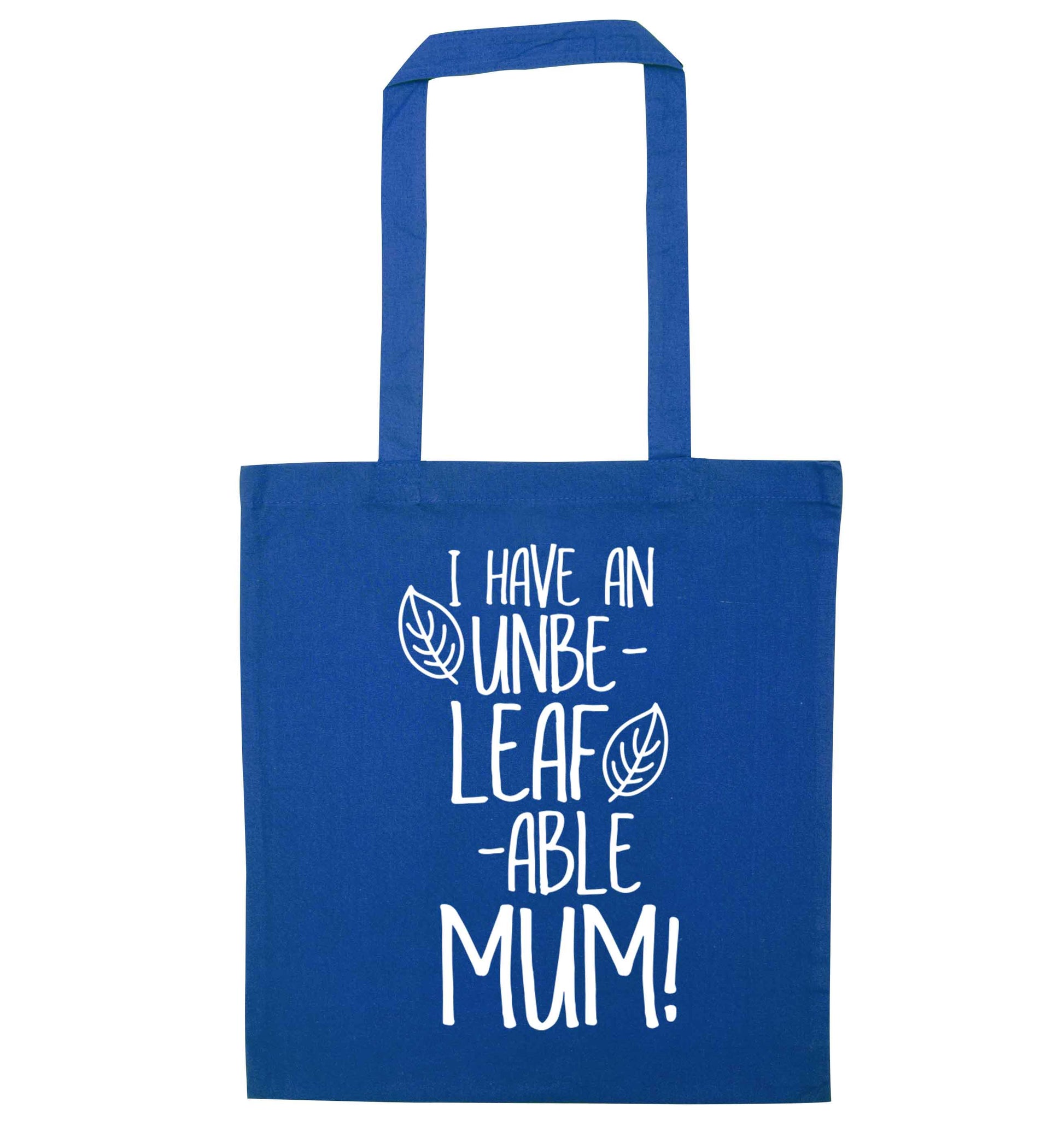 I have an unbeleafable mum! blue tote bag