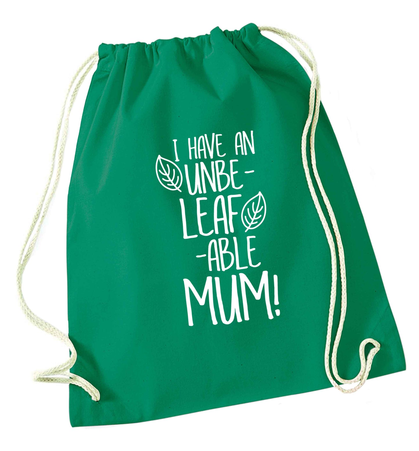 I have an unbeleafable mum! green drawstring bag