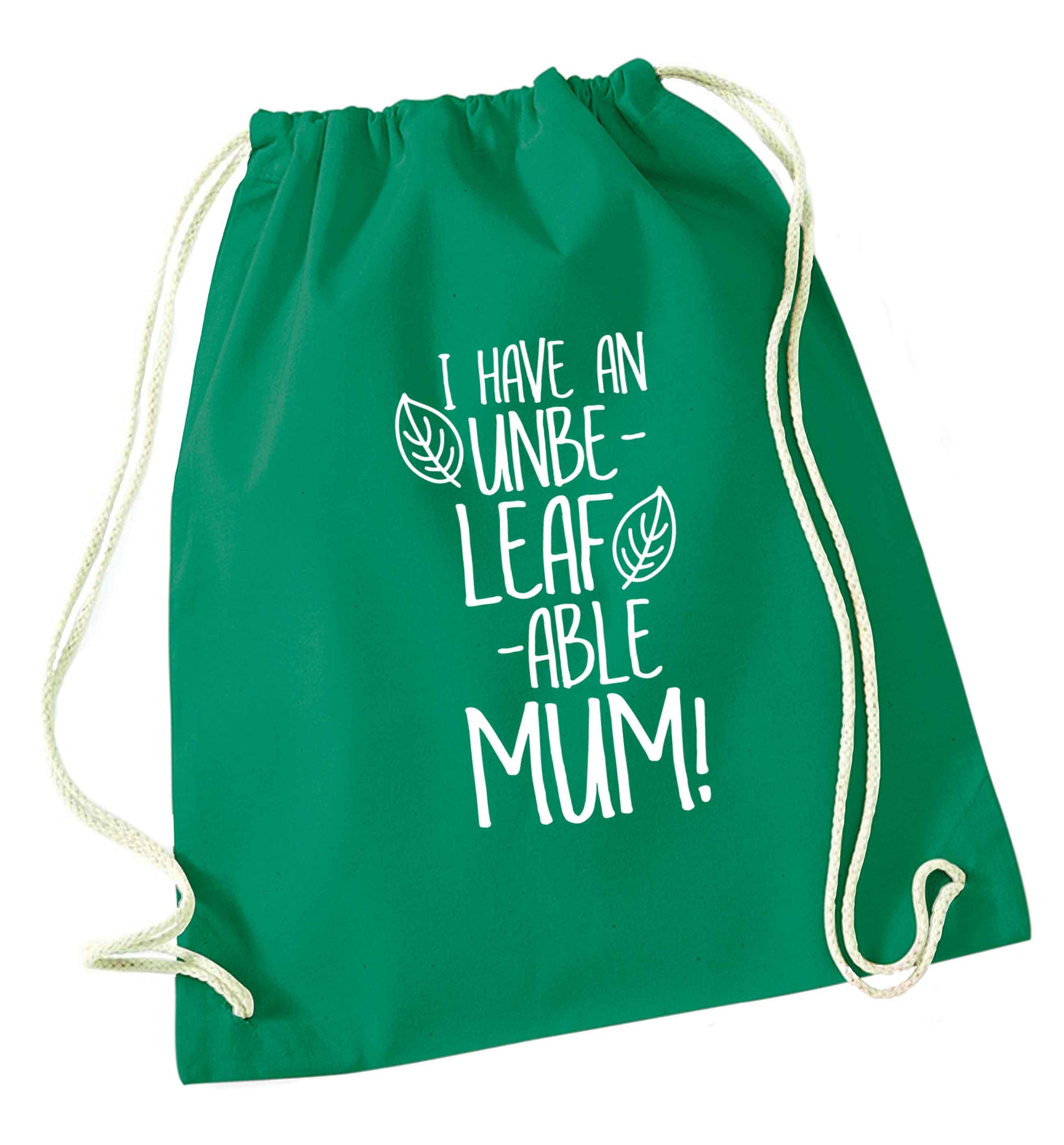 I have an unbeleafable mum! green drawstring bag