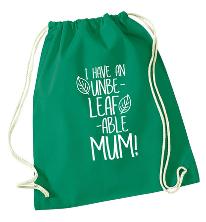 I have an unbeleafable mum! green drawstring bag