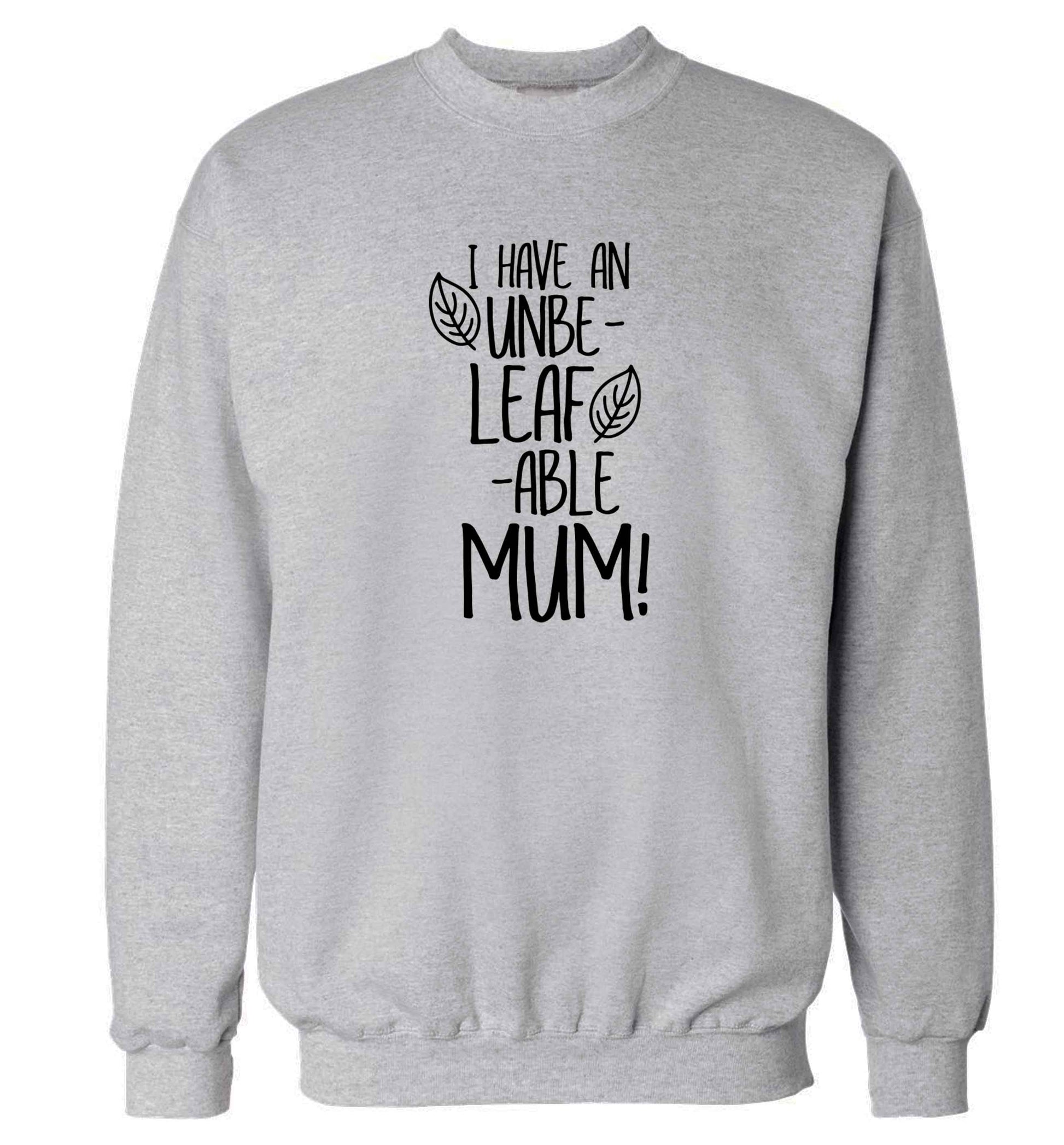 I have an unbeleafable mum! adult's unisex grey sweater 2XL