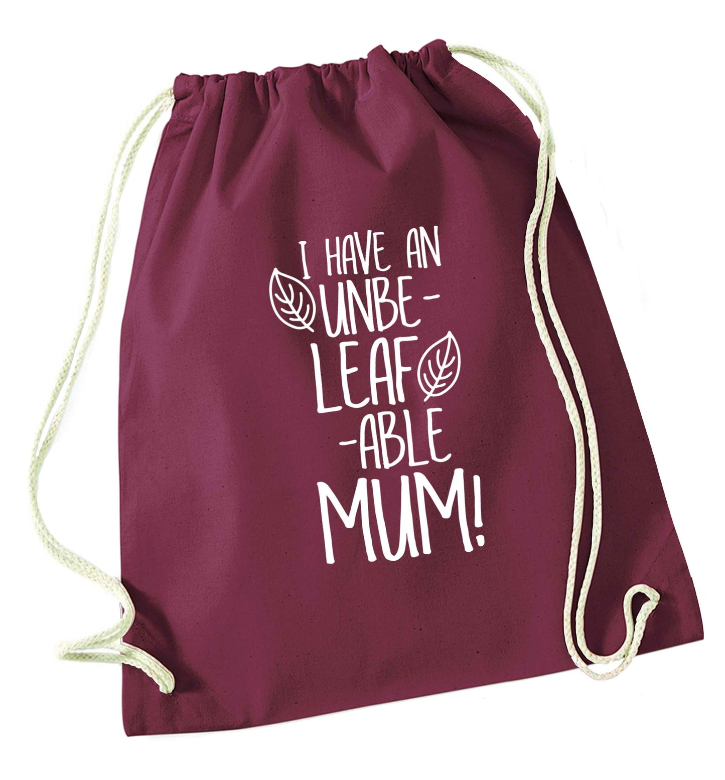 I have an unbeleafable mum! maroon drawstring bag