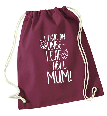 I have an unbeleafable mum! maroon drawstring bag