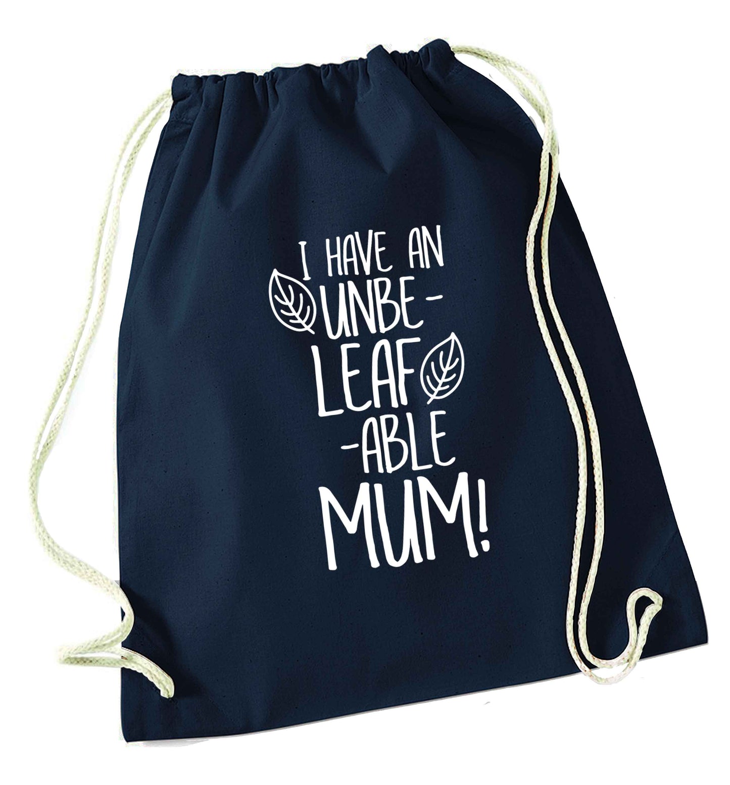 I have an unbeleafable mum! navy drawstring bag