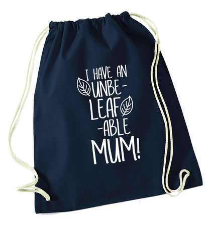 I have an unbeleafable mum! navy drawstring bag