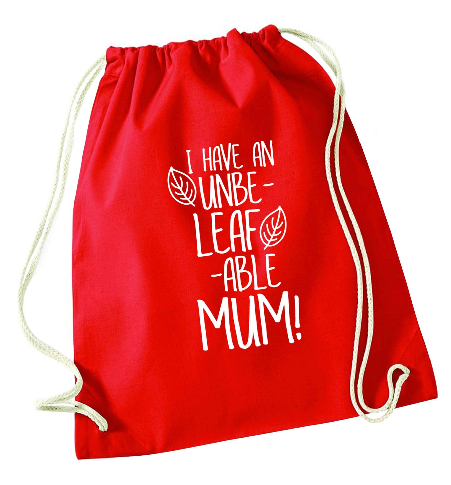 I have an unbeleafable mum! red drawstring bag 
