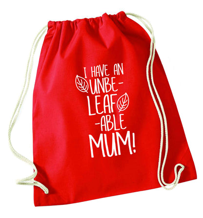 I have an unbeleafable mum! red drawstring bag 