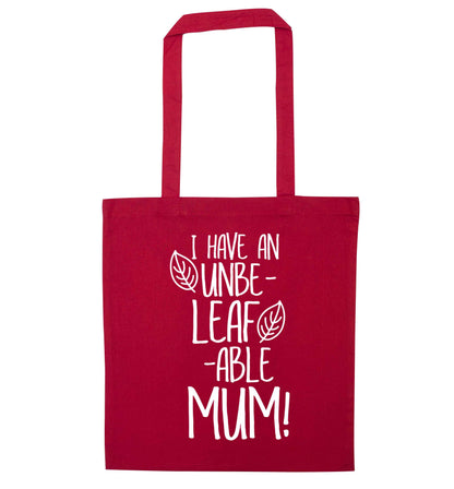 I have an unbeleafable mum! red tote bag