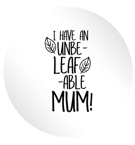 I have an unbeleafable mum! 24 @ 45mm matt circle stickers