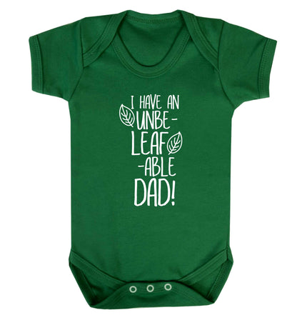 I have an unbe-leaf-able dad Baby Vest green 18-24 months