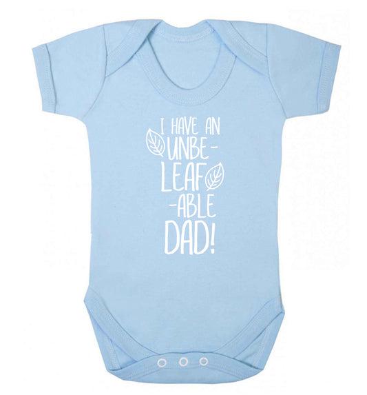 I have an unbe-leaf-able dad Baby Vest pale blue 18-24 months