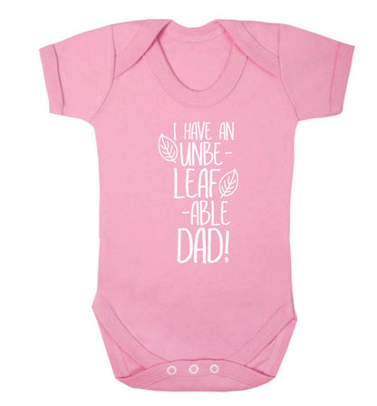 I have an unbe-leaf-able dad Baby Vest pale pink 18-24 months