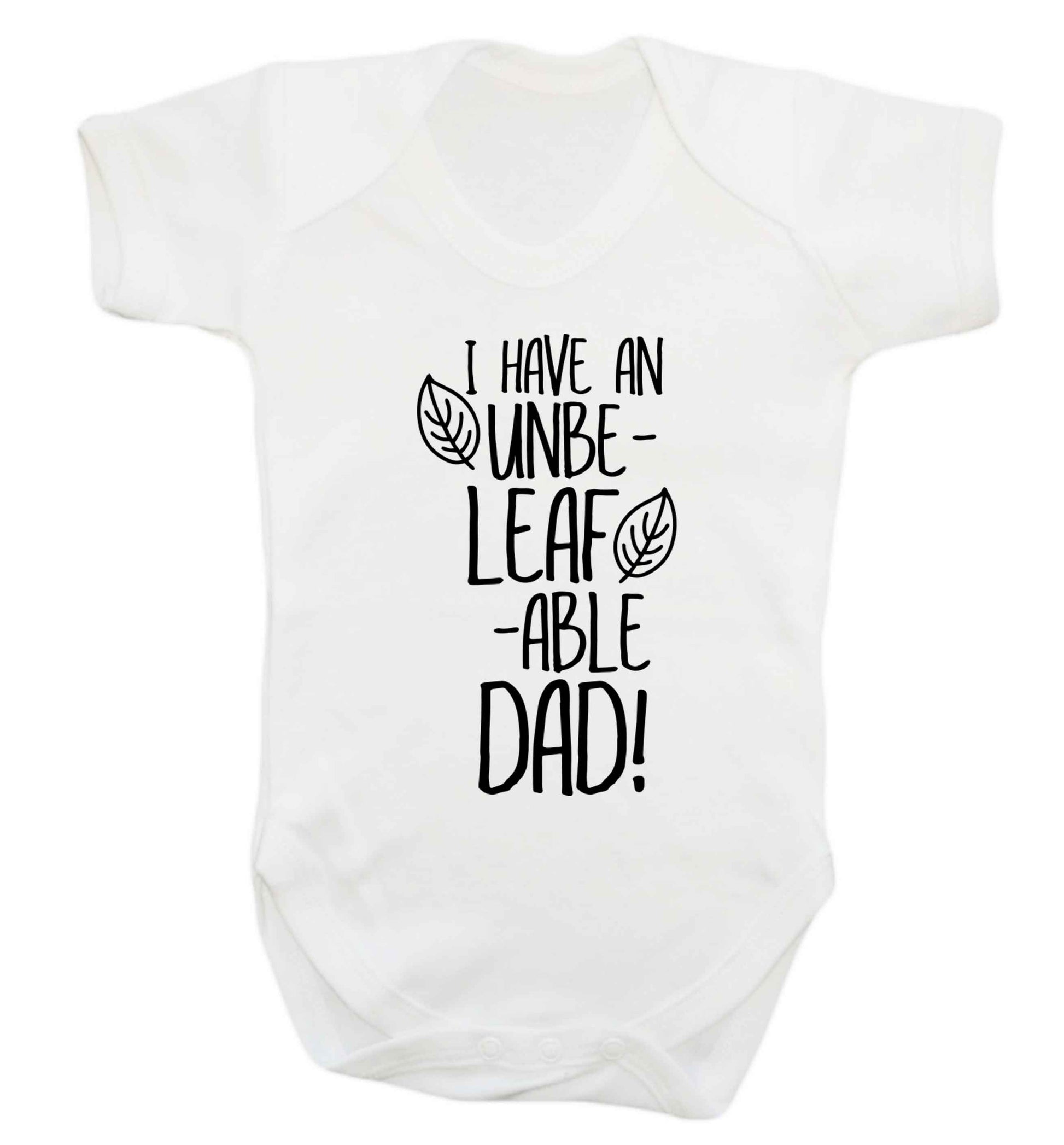 I have an unbe-leaf-able dad Baby Vest white 18-24 months