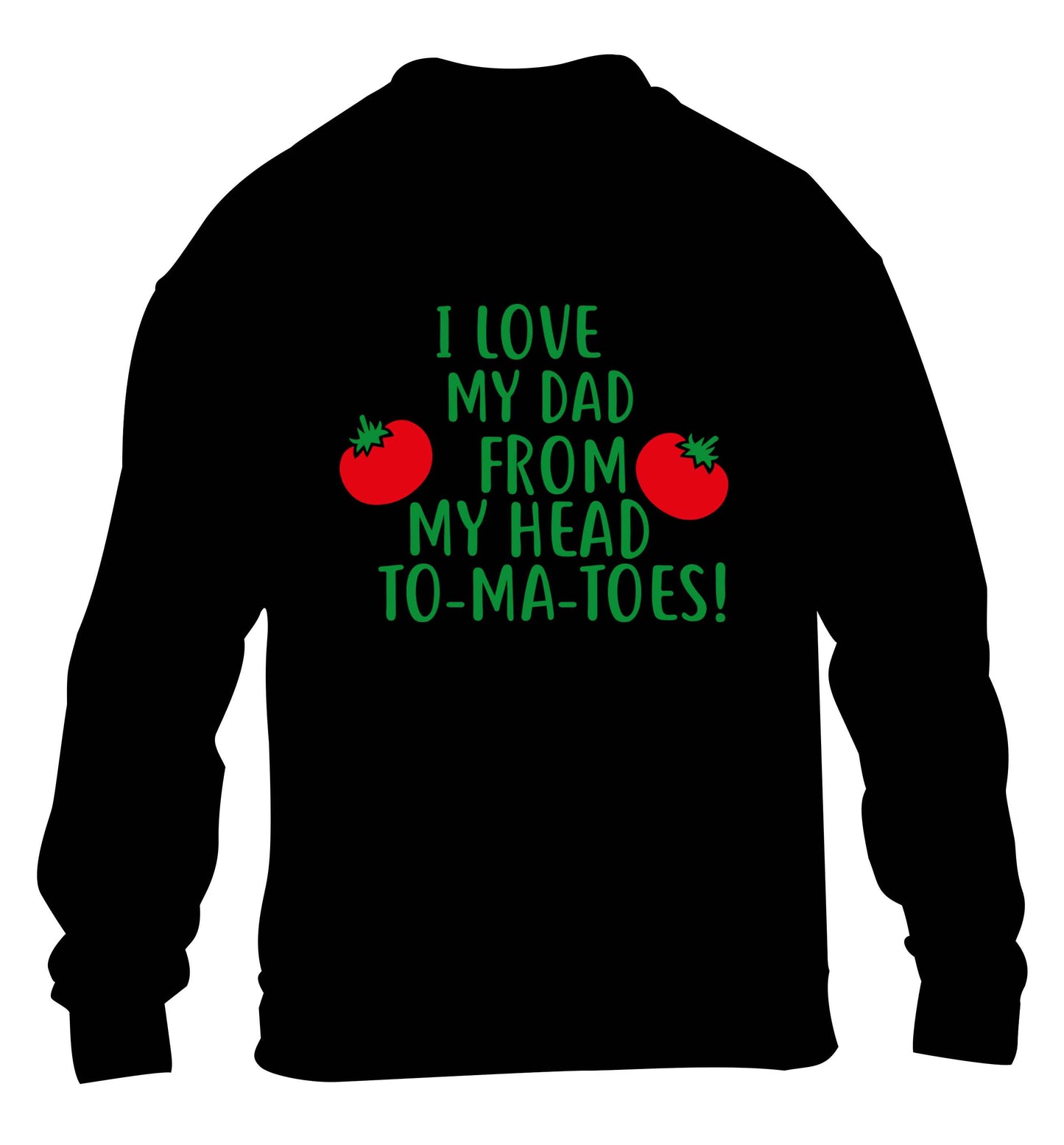 I love my dad from my head to-ma-toes children's black sweater 12-13 Years