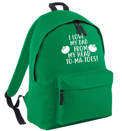 I love my dad from my head to-ma-toes green adults backpack