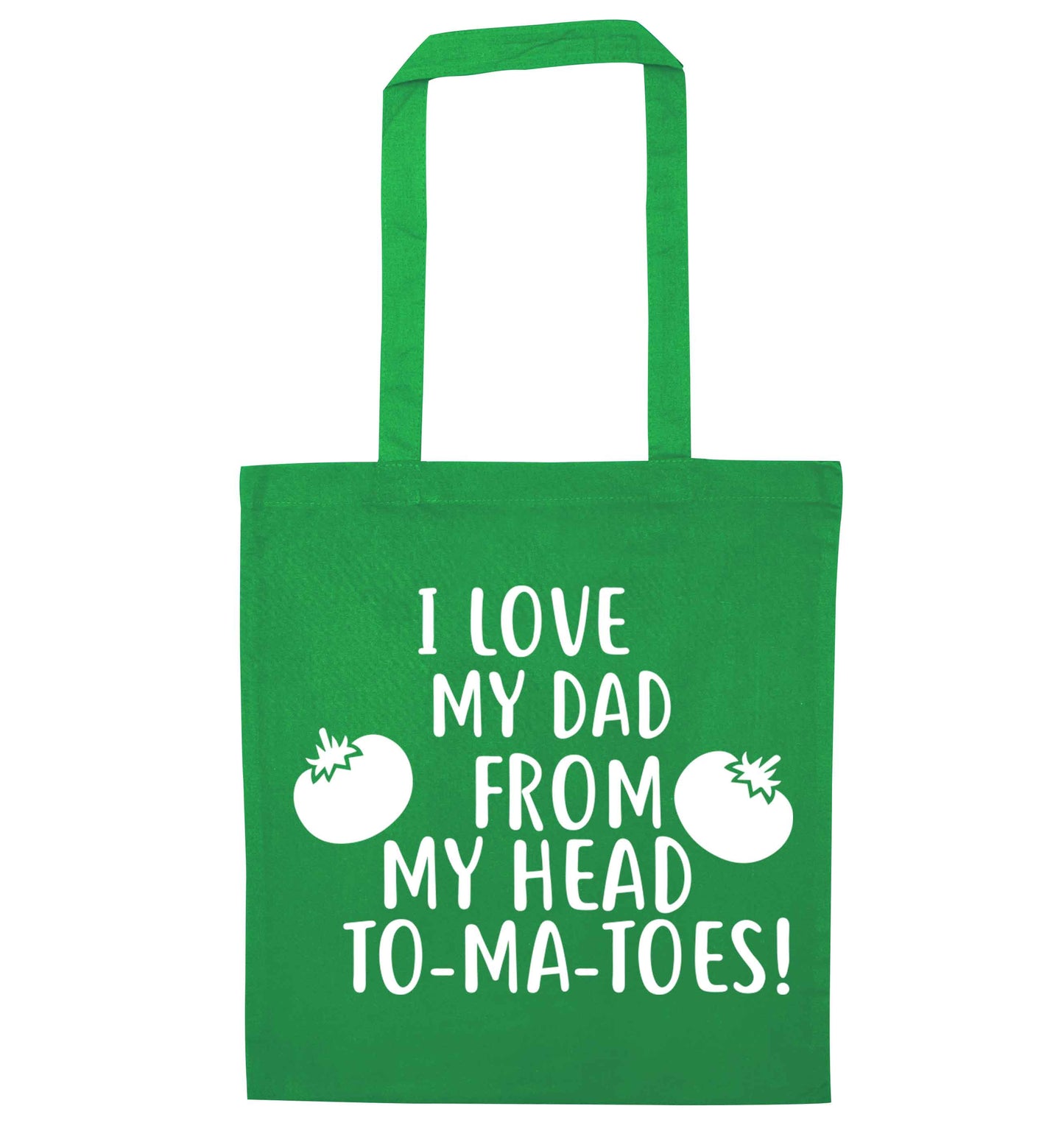 I love my dad from my head to-ma-toes green tote bag