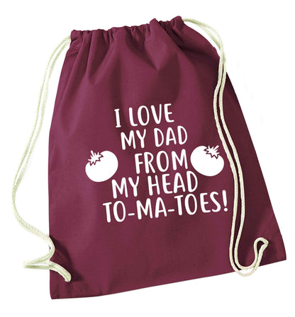 I love my dad from my head to-ma-toes maroon drawstring bag