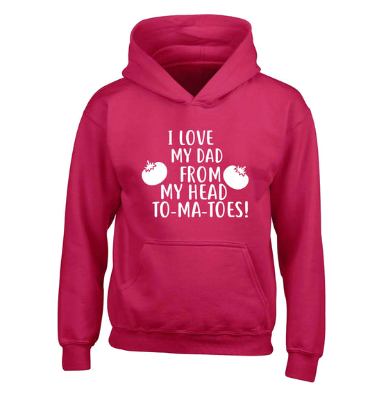 I love my dad from my head to-ma-toes children's pink hoodie 12-13 Years