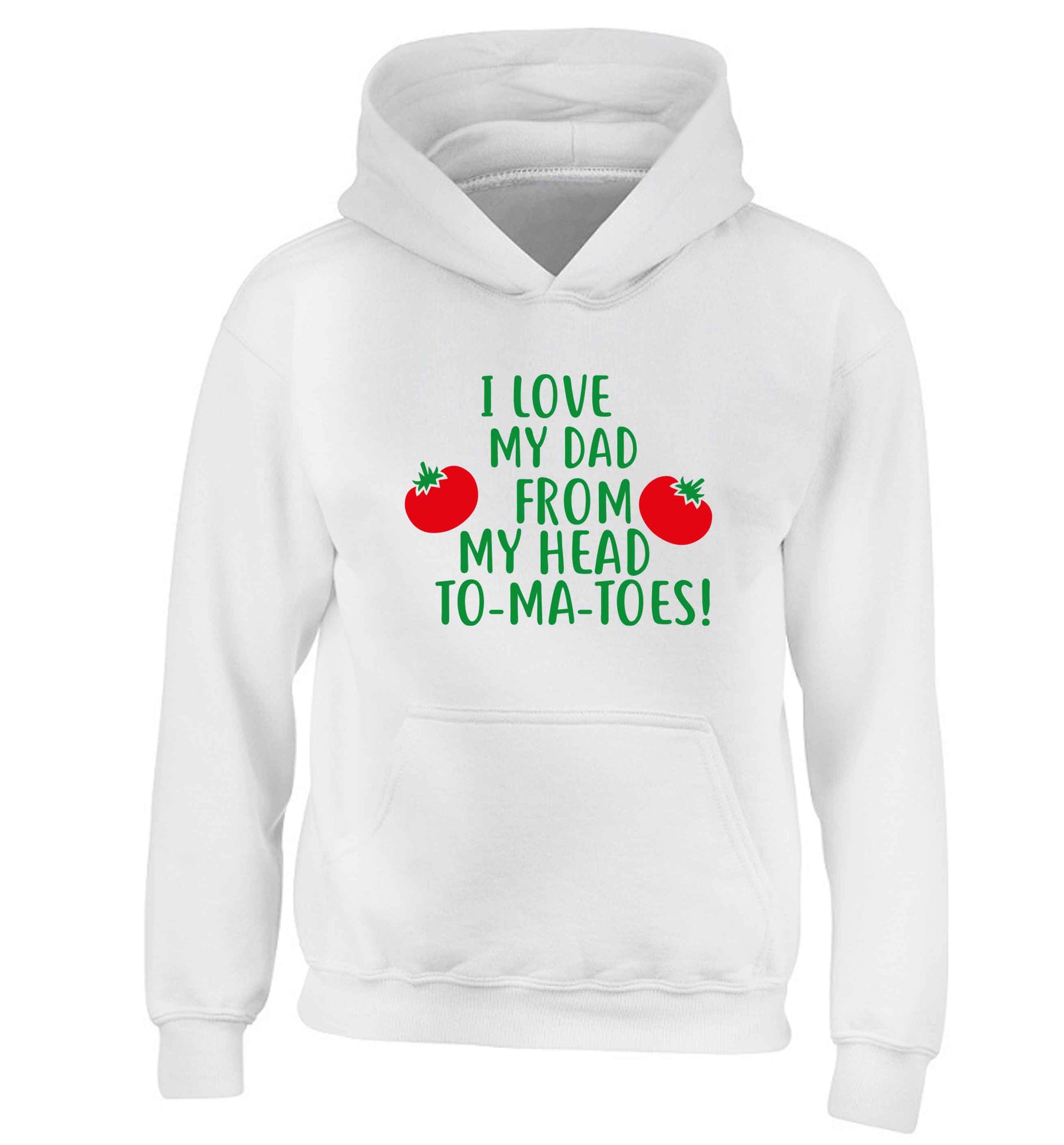 I love my dad from my head to-ma-toes children's white hoodie 12-13 Years