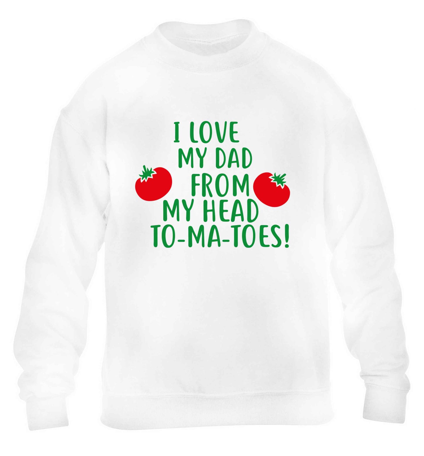I love my dad from my head to-ma-toes children's white sweater 12-13 Years