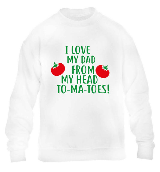 I love my dad from my head to-ma-toes children's white sweater 12-13 Years