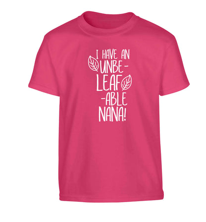 I have an unbe-leaf-able nana Children's pink Tshirt 12-13 Years
