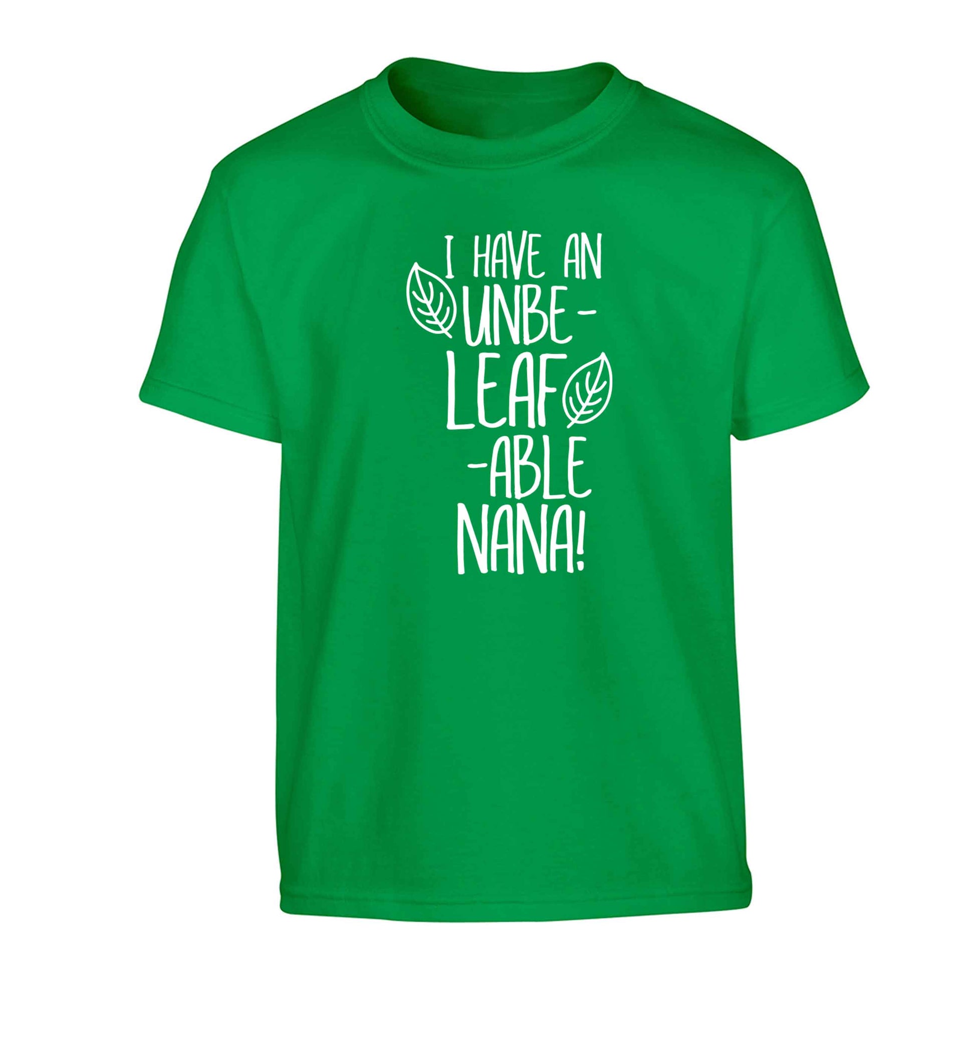 I have an unbe-leaf-able nana Children's green Tshirt 12-13 Years