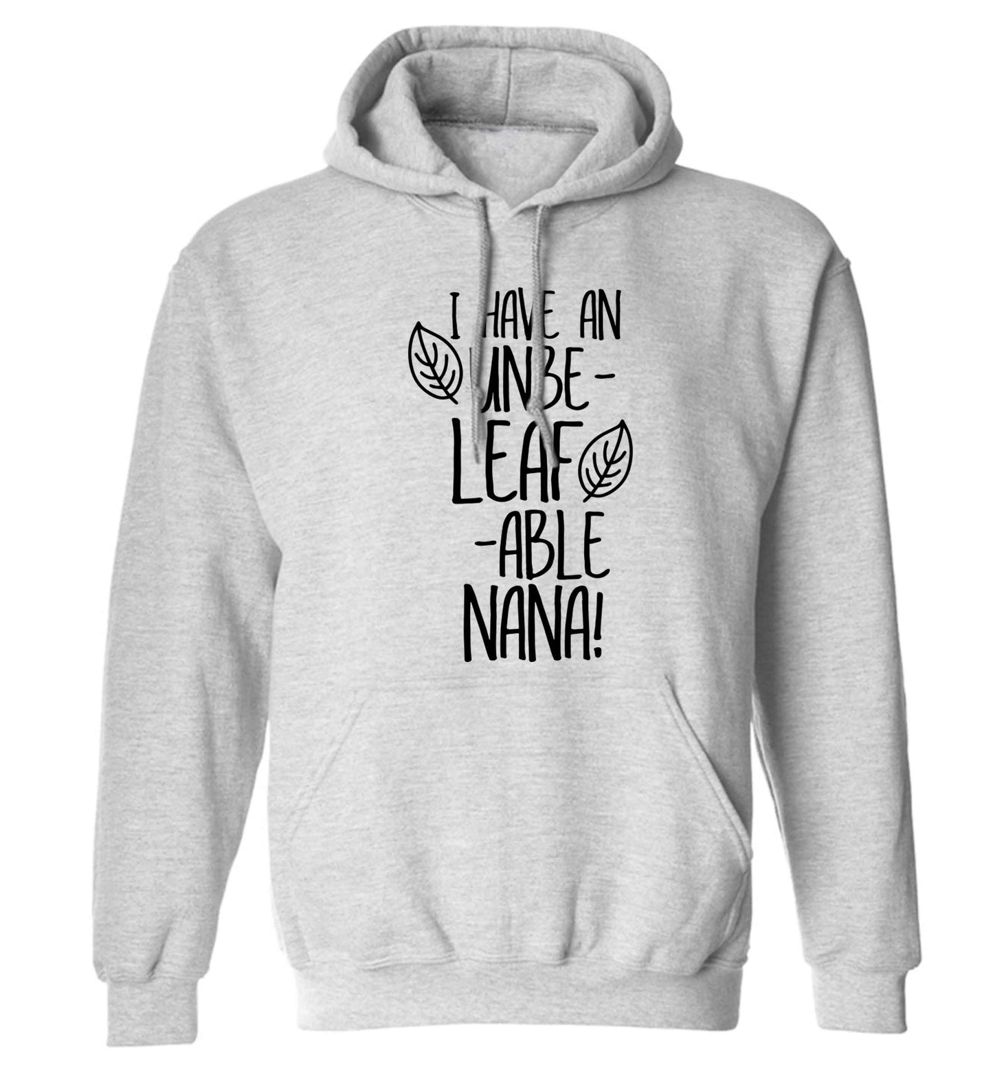 I have an unbe-leaf-able nana adults unisex grey hoodie 2XL