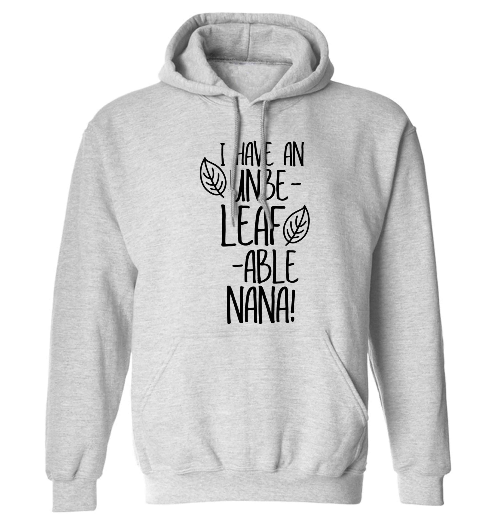I have an unbe-leaf-able nana adults unisex grey hoodie 2XL