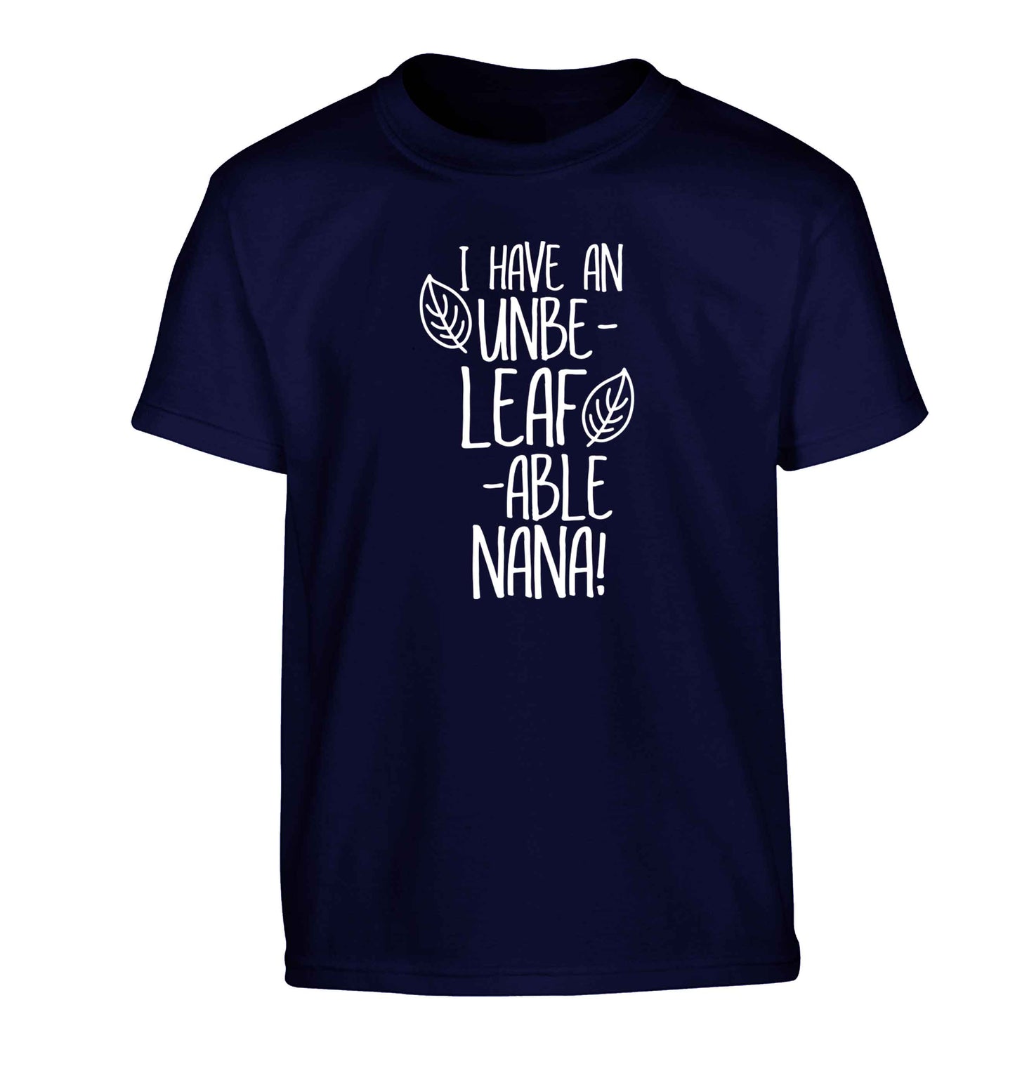 I have an unbe-leaf-able nana Children's navy Tshirt 12-13 Years