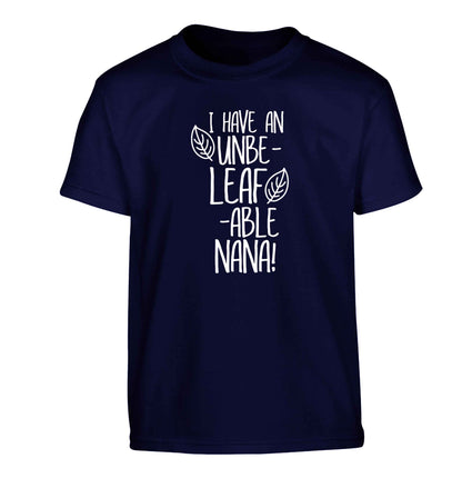 I have an unbe-leaf-able nana Children's navy Tshirt 12-13 Years