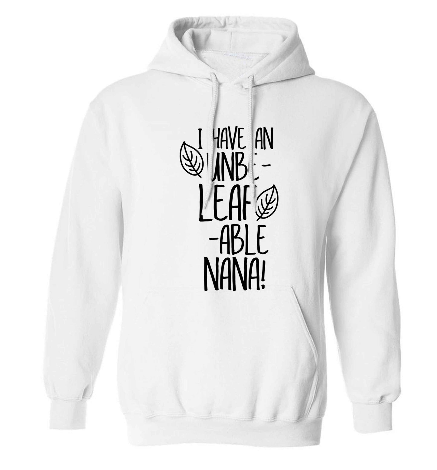 I have an unbe-leaf-able nana adults unisex white hoodie 2XL