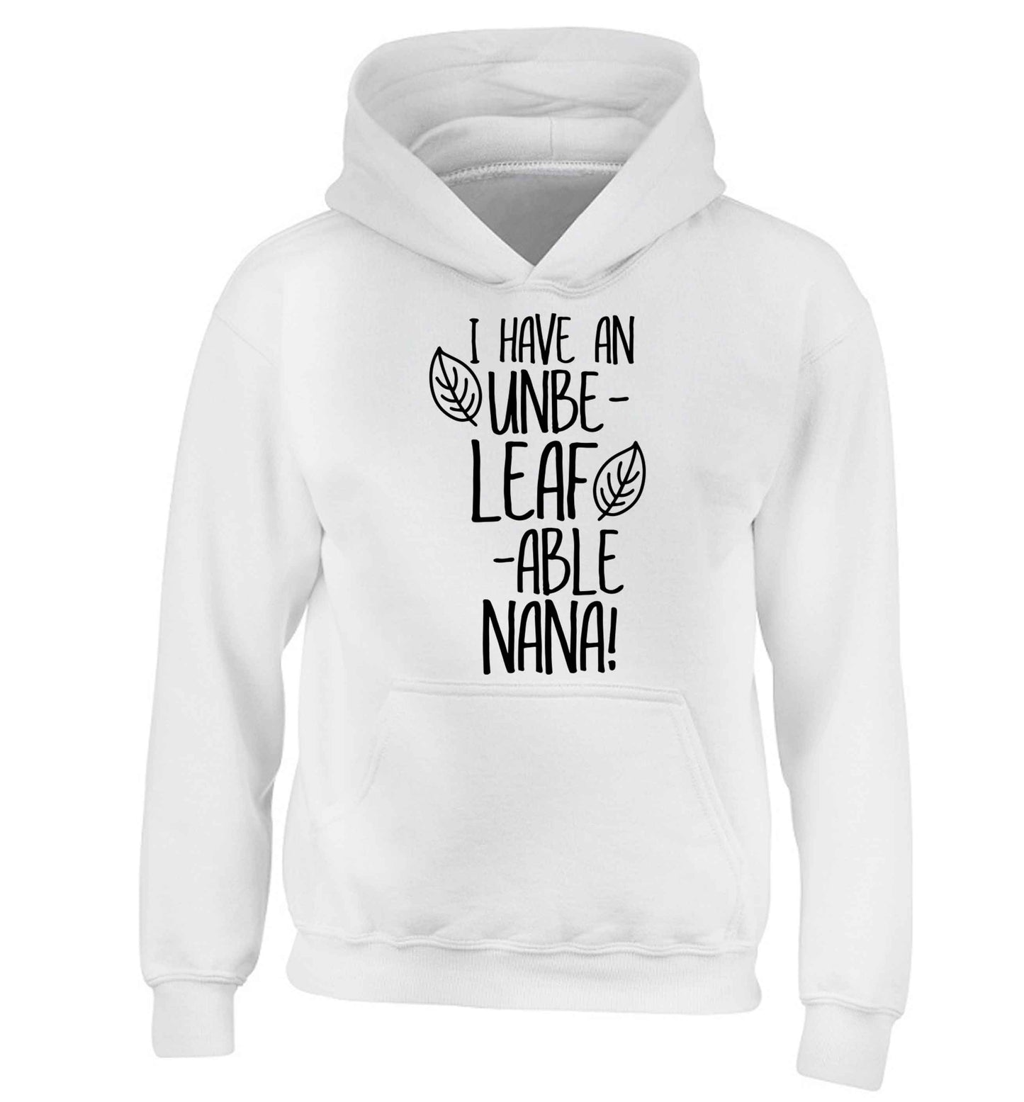 I have an unbe-leaf-able nana children's white hoodie 12-13 Years