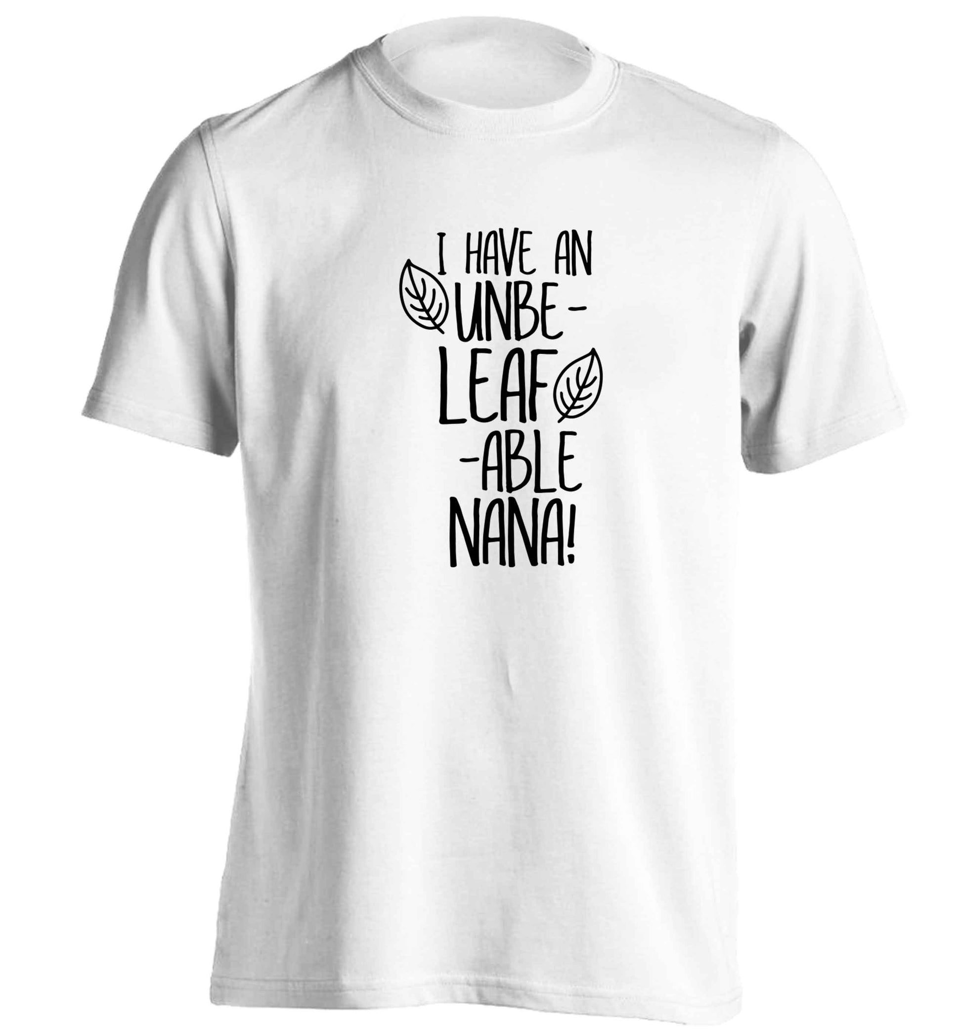 I have an unbe-leaf-able nana adults unisex white Tshirt 2XL