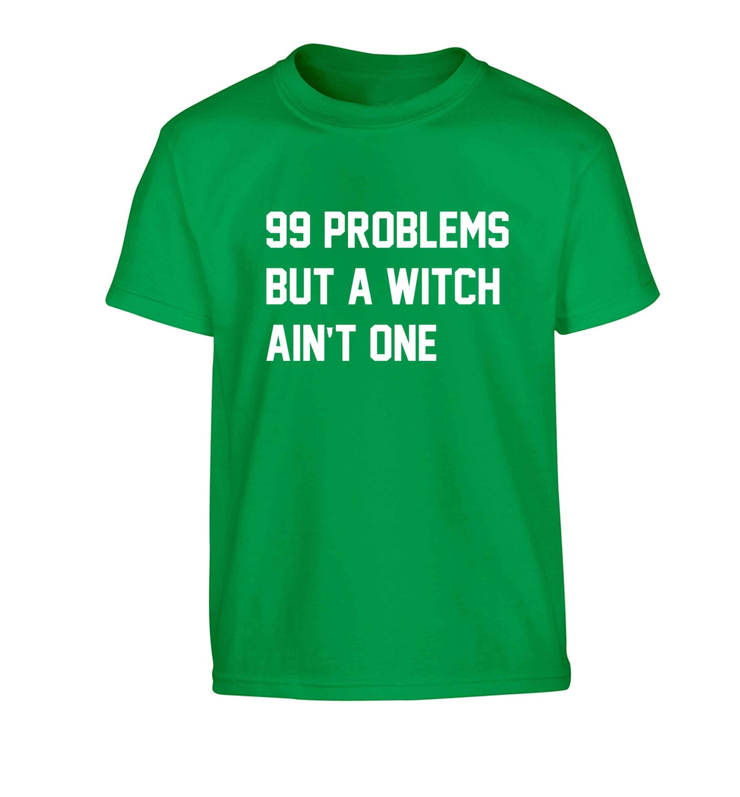 99 Problems but a witch aint one Children's green Tshirt 12-13 Years