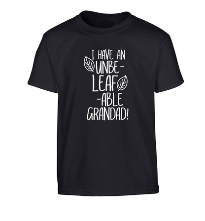 I have an unbe-leaf-able grandad Children's black Tshirt 12-13 Years