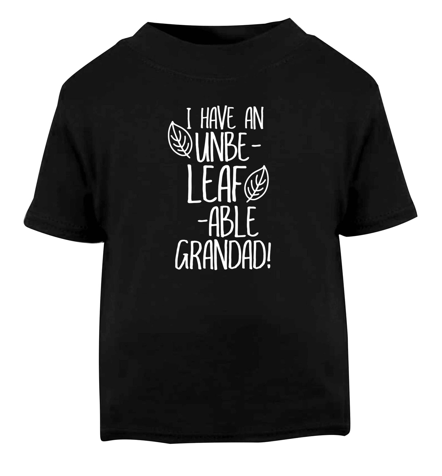 I have an unbe-leaf-able grandad Black Baby Toddler Tshirt 2 years