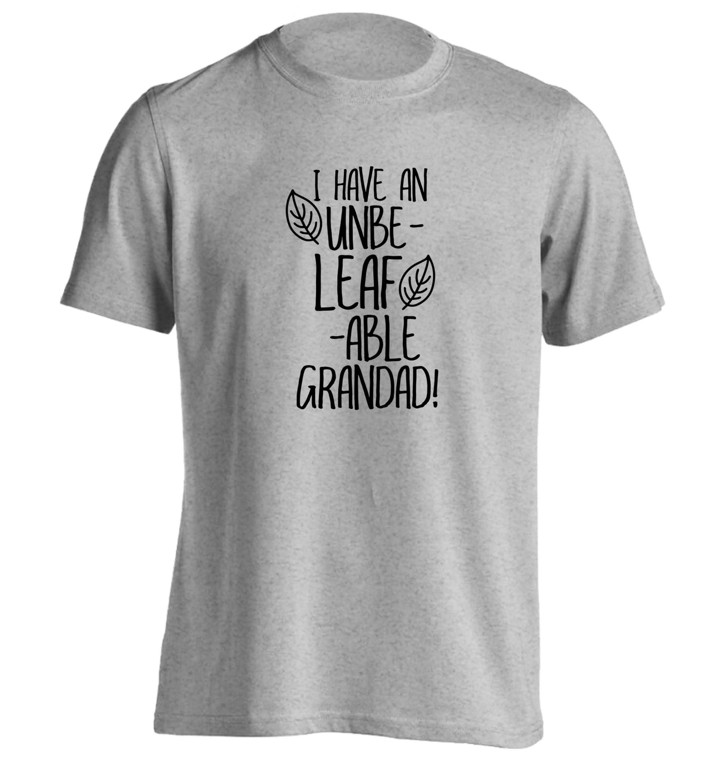 I have an unbe-leaf-able grandad adults unisex grey Tshirt 2XL