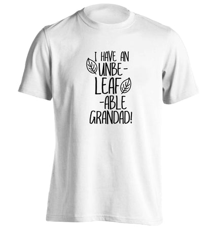 I have an unbe-leaf-able grandad adults unisex white Tshirt 2XL