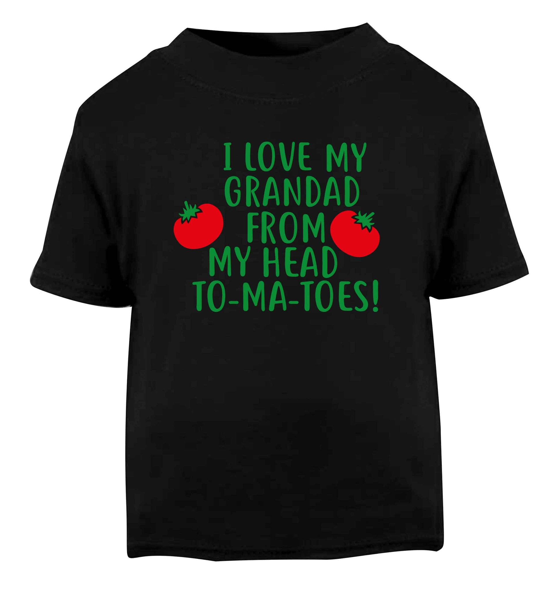 I love my grandad from my head To-Ma-Toes Black Baby Toddler Tshirt 2 years