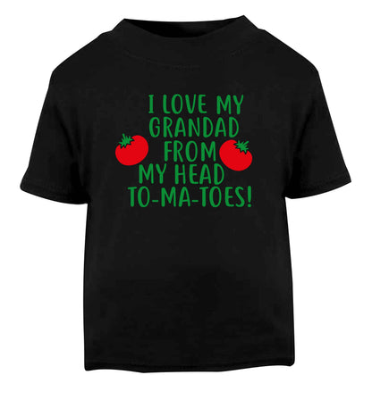 I love my grandad from my head To-Ma-Toes Black Baby Toddler Tshirt 2 years