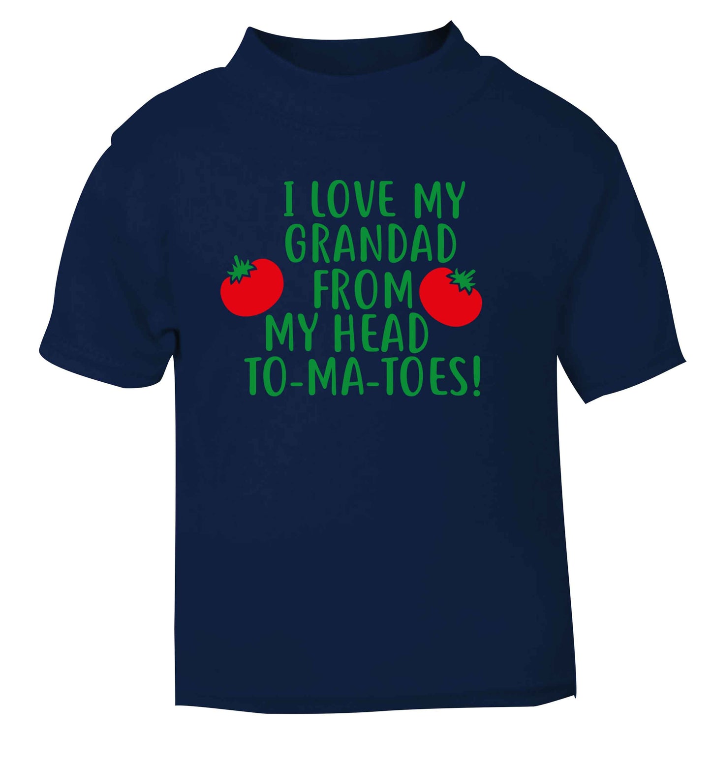 I love my grandad from my head To-Ma-Toes navy Baby Toddler Tshirt 2 Years