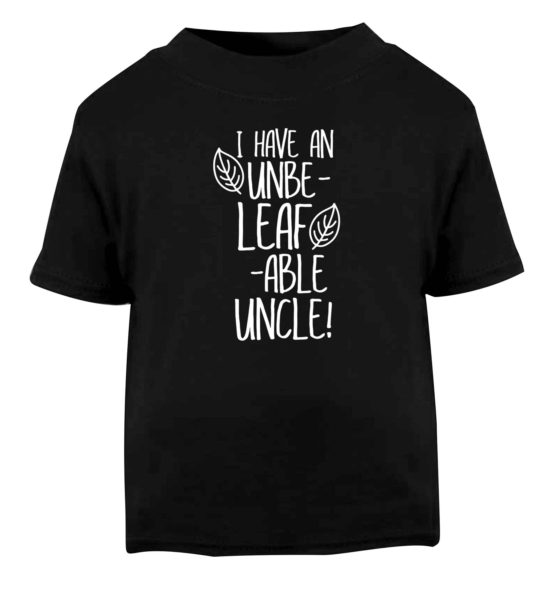 I have an unbe-leaf-able uncle Black Baby Toddler Tshirt 2 years