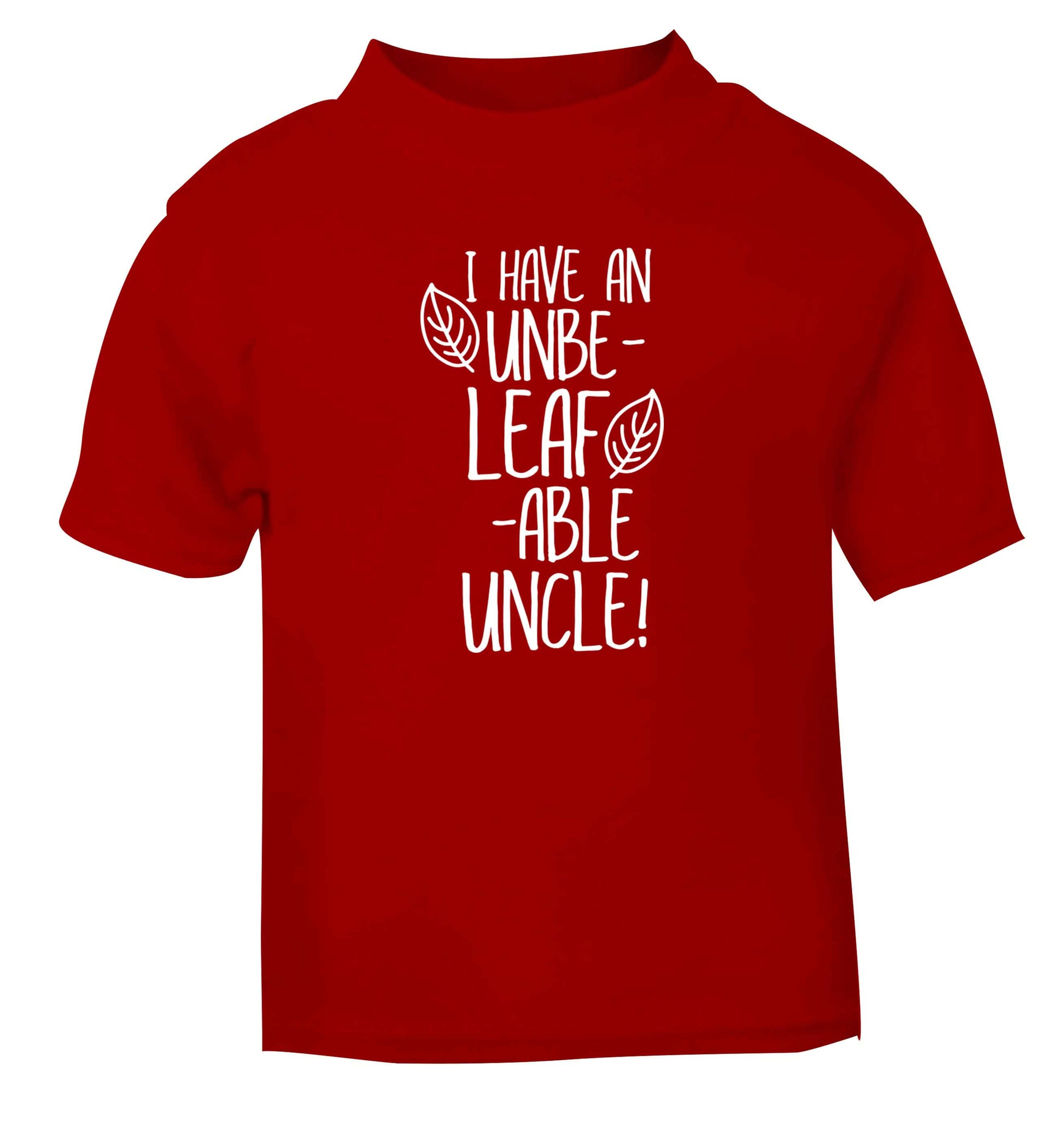 I have an unbe-leaf-able uncle red Baby Toddler Tshirt 2 Years