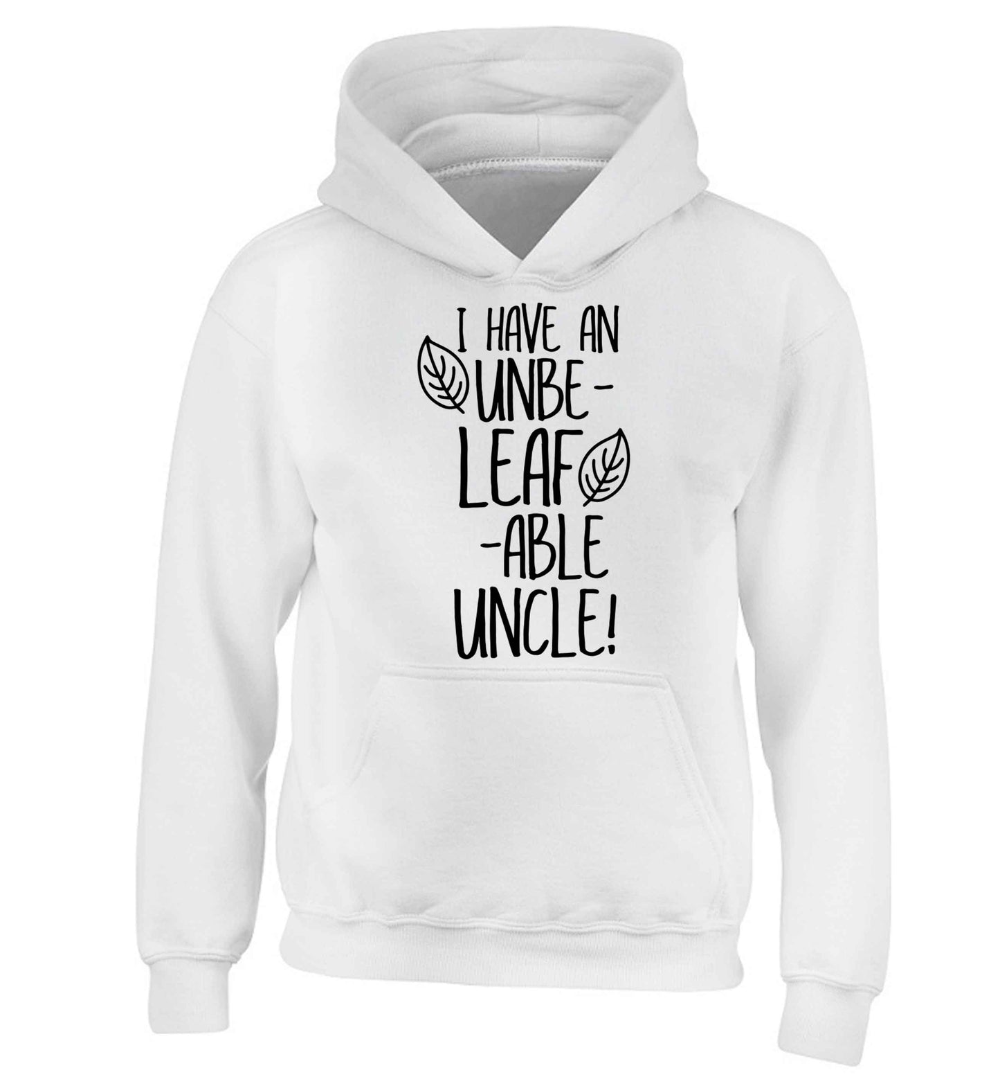 I have an unbe-leaf-able uncle children's white hoodie 12-13 Years