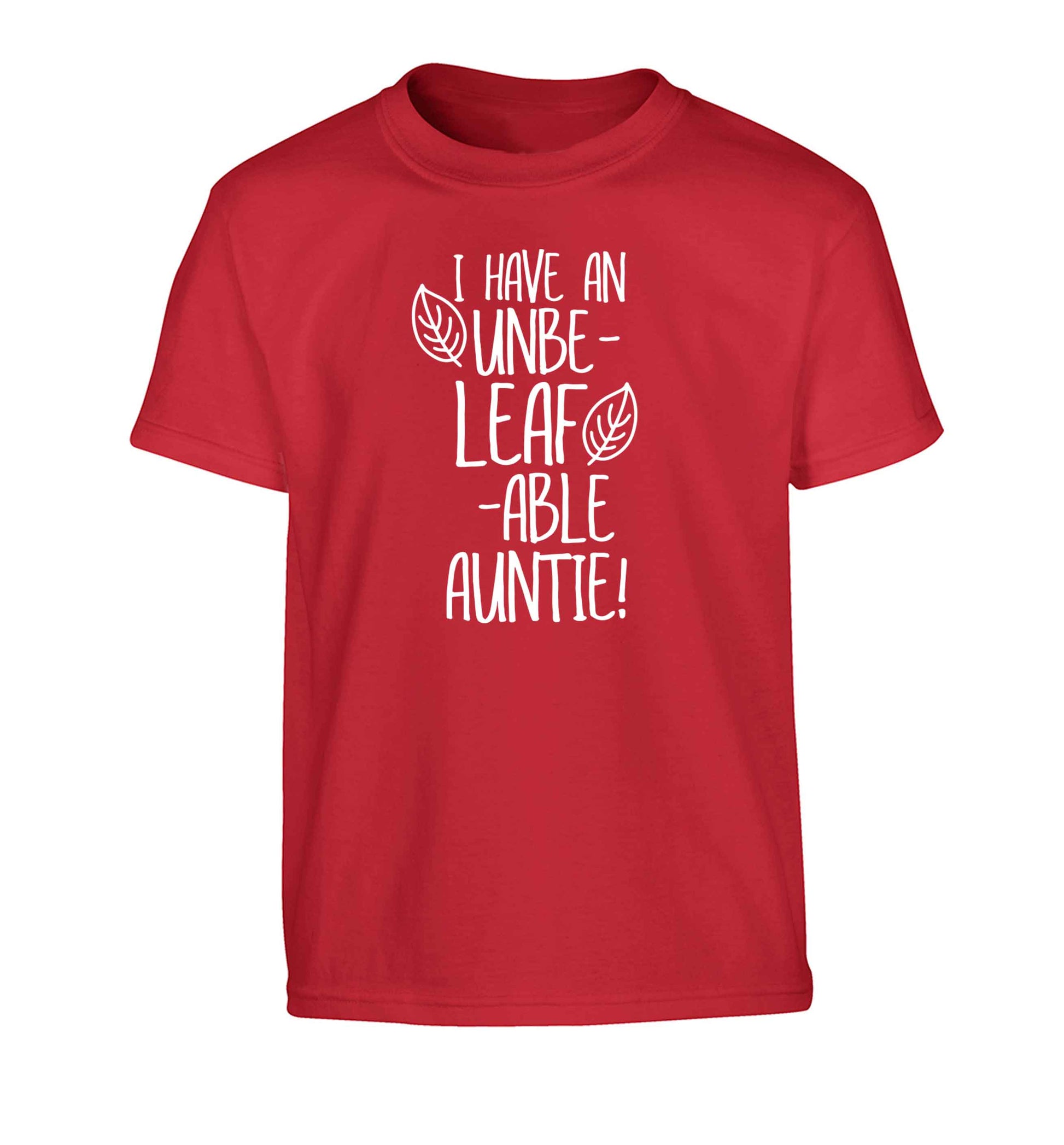 I have an unbe-leaf-able auntie Children's red Tshirt 12-13 Years