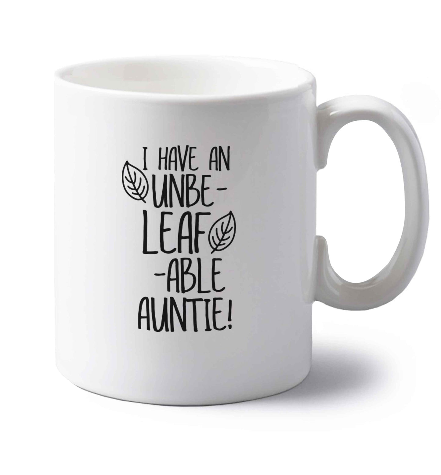 I have an unbe-leaf-able auntie left handed white ceramic mug 