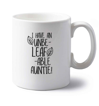 I have an unbe-leaf-able auntie left handed white ceramic mug 