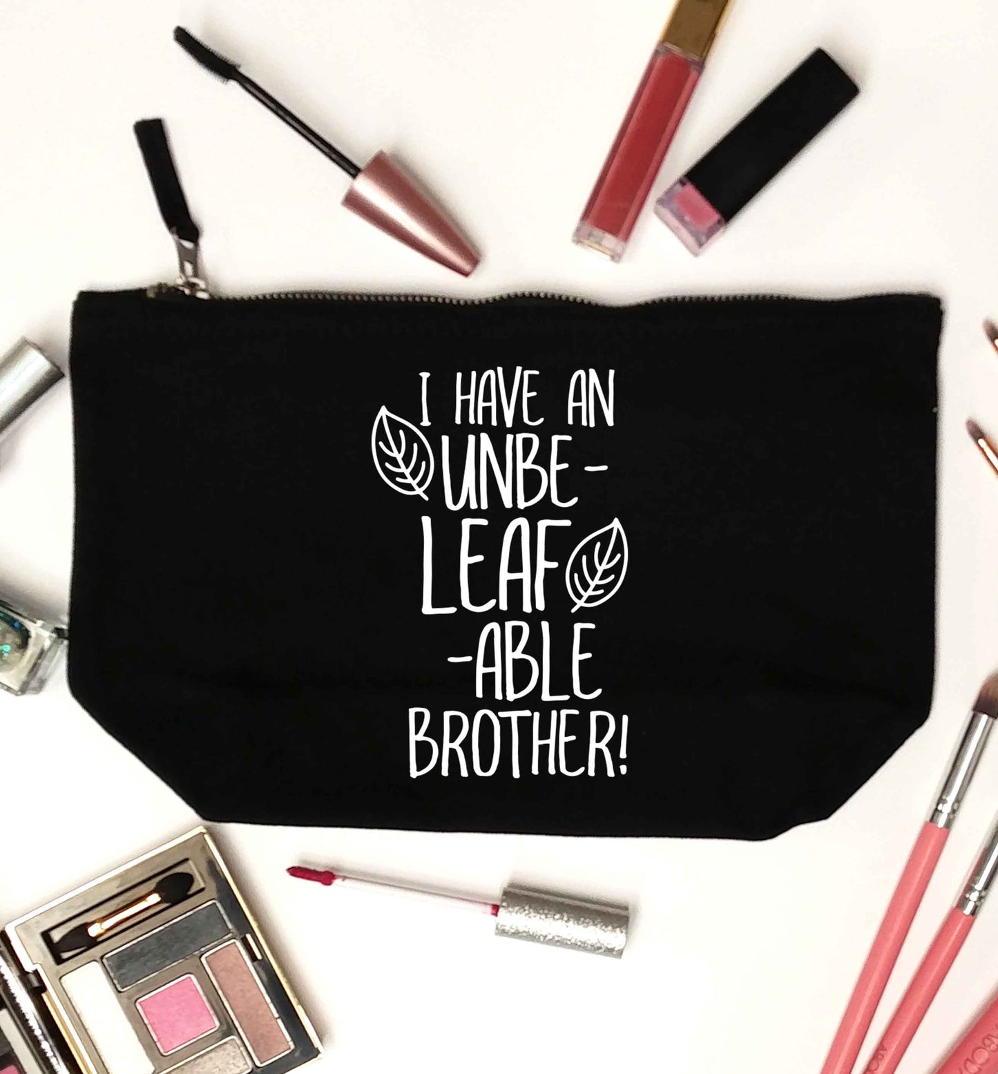I have an unbe-leaf-able brother black makeup bag