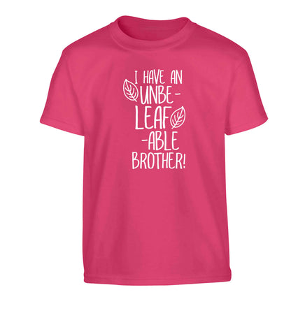 I have an unbe-leaf-able brother Children's pink Tshirt 12-13 Years